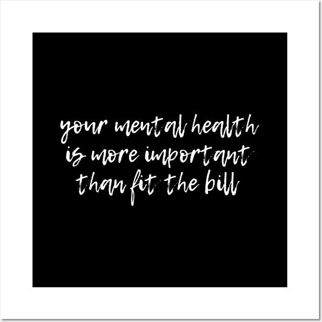 Your mental health is more important than fit the bill Wall Art by UnCoverDesign